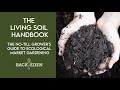 Jesse Frost The Living Soil Handbook A No-Till Growers Guide to Ecological  Market Gardening