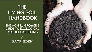 Jesse Frost The Living Soil Handbook A No-Till Growers Guide to Ecological  Market Gardening