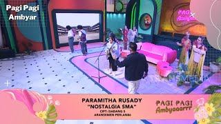 NOSTALGIA SMA - PARAMITHA RUSADY PAGI PAGI AMBYAR 28/2/22 P3