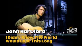 Watch John Hartford I Didnt Know The World Would Last This Long video