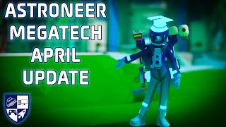 Astroneer Megatech April Update is Here!