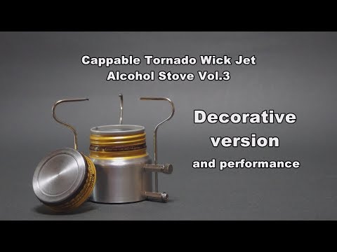 Cappable Tornado Jet Alcohol Stove Vol.3 -decorative version and performance-