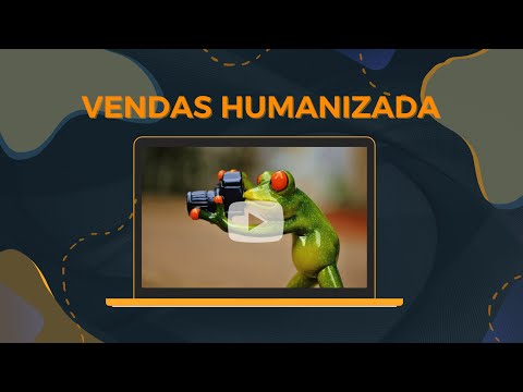 Vendas Humanizada - Conceito e como Criar em sua Empresa