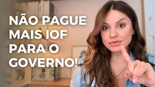 SAIBA COMO FUGIR LEGALMENTE DO IOF AO INVESTIR NO EXTERIOR
