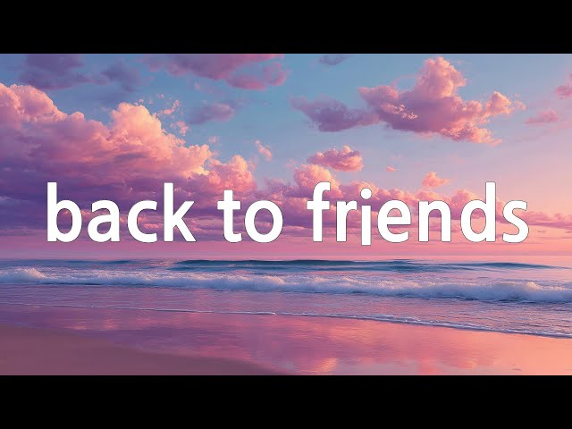 sombr - back to friends (Lyrics)