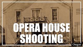 1900: The Opera House Shooting That Shook Corvallis
