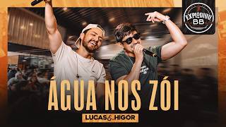 Água nos Zói - Lucas e Higor - Explodiuu BB Vol.2 - Ao Vivo