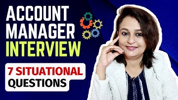 Situational Interview Questions for Key Account Managers ✅| Account Manager Interview Questions