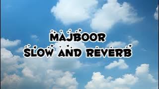 Majboor (Slow   Reverb) Song by Sheheryar x Zoha