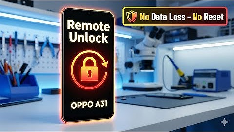 Oppo A31 Lock Remove Remotely No Reset, No Data Loss - 2025