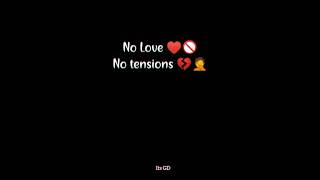 No love 💔 No tension 😈🤬 whatsapp status | Attitude status | Black screen status | Psy trance status - hdvideostatus.com