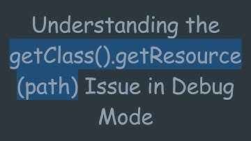 Understanding the getClass().getResource(path) Issue in Debug Mode