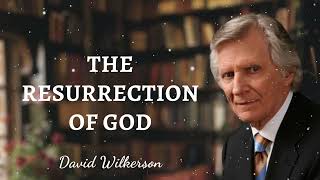 David Wilkerson Message - The Resurrection of God