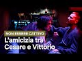 L'incredibile amicizia tra CESARE e VITTORIO in NON ESSERE CATTIVO | Netflix Italia