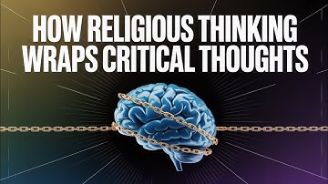 How Religious Conditioning Warps Critical Thought