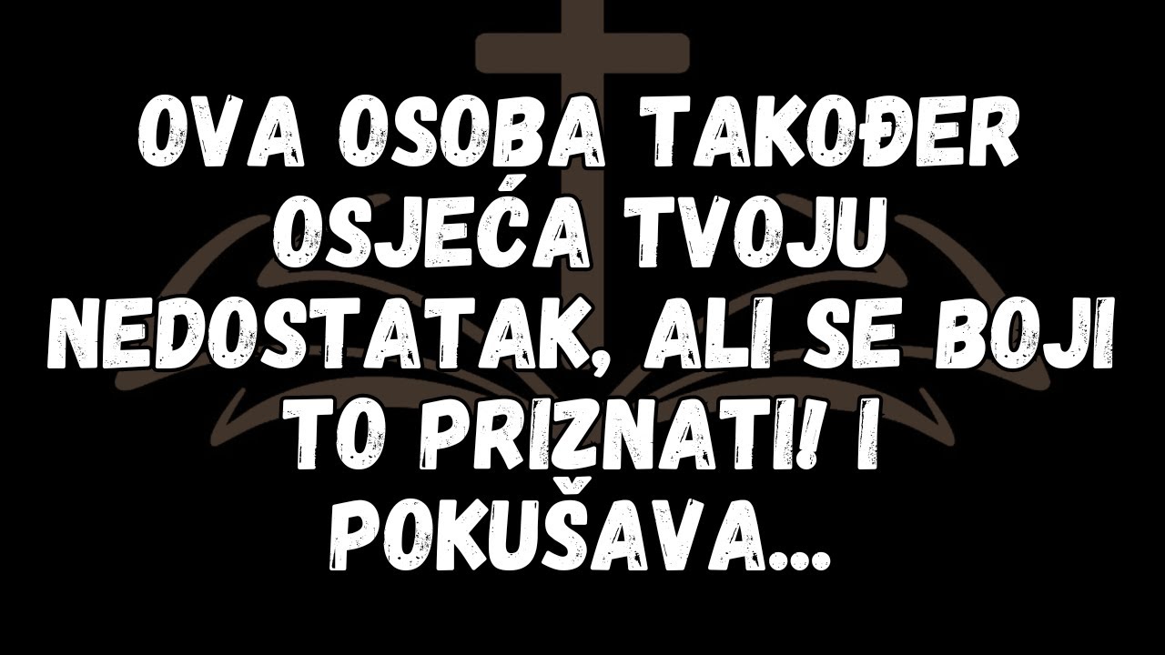 Ova osoba također osjeća tvoju nedostatak, ali se boji to priznati! I pokušava