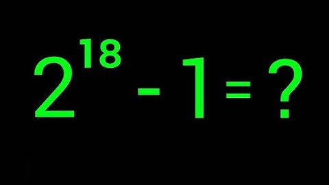 Math Olympiad Exponential Question For Andorra 🇦🇩 Students | 2^18 - 1 = ?