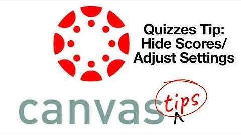 Canvas Tips - Quizzes - Hide Scores Adjust Settings