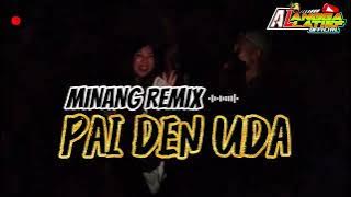 MINANG REMIX - PAI DEN UDA MIX🌴 || LAGU VIRAL TERBARU 2025