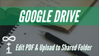 Google Drive - Edit PDF & Upload to Shared Folder