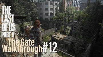 The Last of Us™ Part 2 The Gate | Gameplay Walkthrough 12 | PS4 Pro