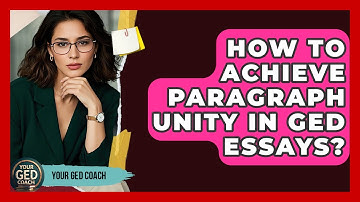 How To Achieve Paragraph Unity In GED Essays? - Your GED Coach