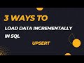 SQL Incremental data load | 3 ways to perform Upsert | Update else Insert| EXISTS | ROWCOUNT | MERGE