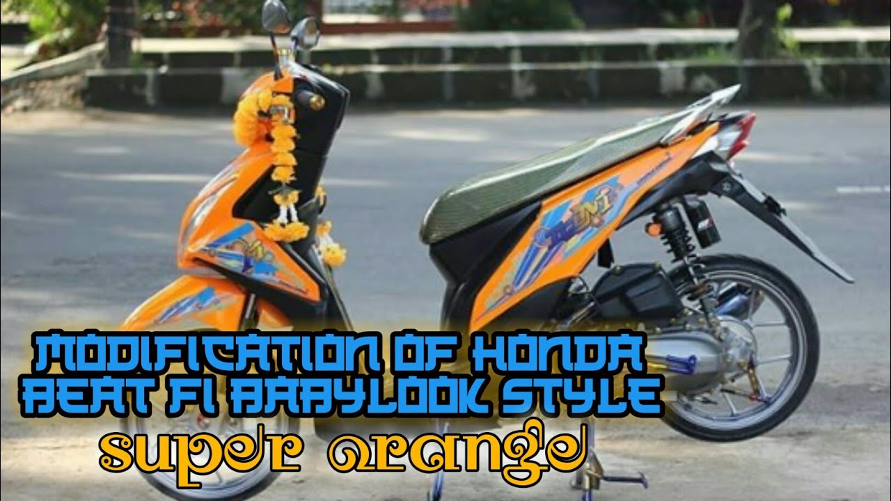 MODIFICATION OF HONDA BEAT FI BABYLOOK STYLE SUPER ORANGE YouTube