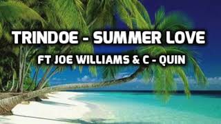 TRINDOE - Summer Love ft Joe Williams & C - Quin