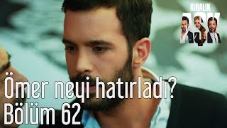 Kiralık Aşk 62. Bölüm - Ömer Neyi Hatırladı?