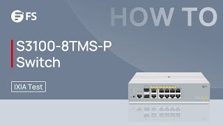 S3100-8TMS-P SMB PoE+ Switch IXIA RFC 2544 Test | FS