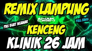 Download lagu REMIX LAMPUNG KLINIK 26 JAM MUSIC KENCENG PAS BUAT NGANAR|| ANAK ORGEN 2026
