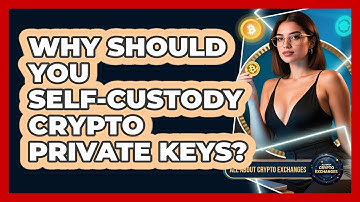 Why Should You Self-custody Crypto Private Keys? - All About Crypto Exchanges