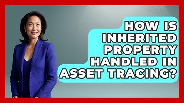 How Is Inherited Property Handled In Asset Tracing? - Get Divorce Answers