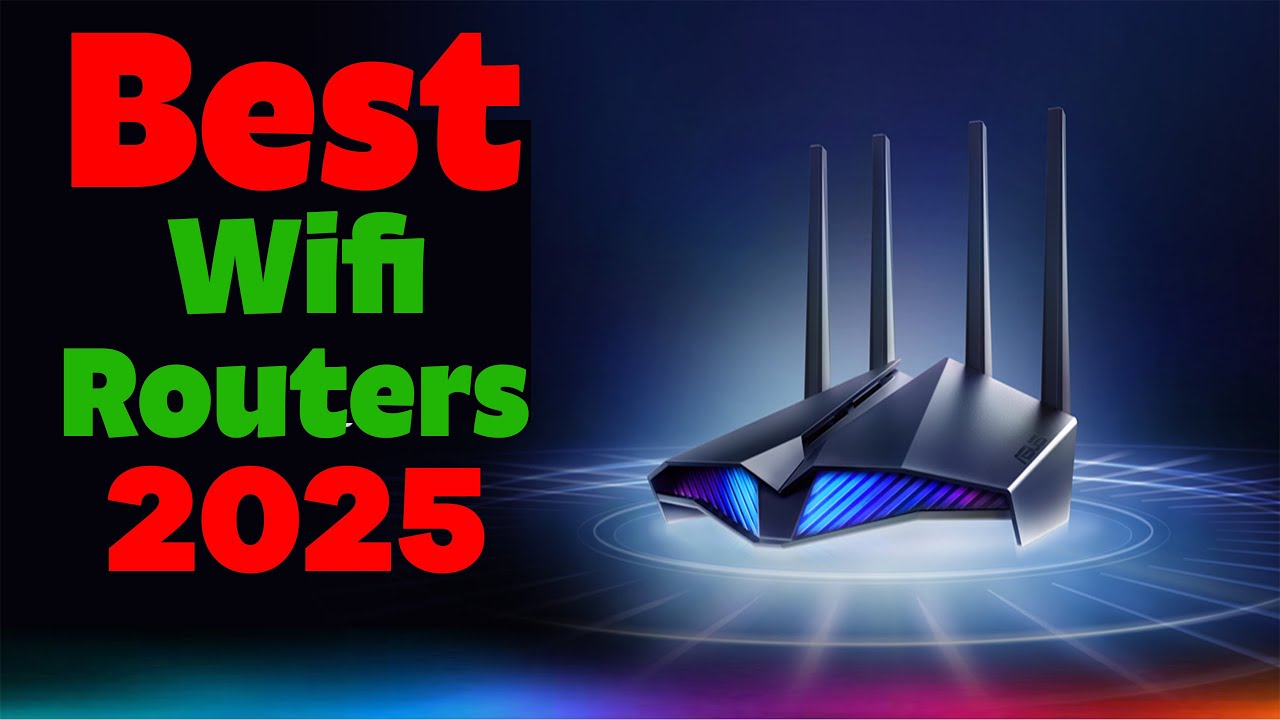Best WiFi Routers 2025: Top Picks for Speed, Gaming, and Streaming ...