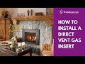 How To Install a Direct Vent Gas Insert - FireplaceDeals