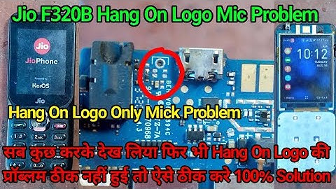 Jio F320B Mic Problem Hang Logo  Jio F320B Mic हटाने पर भी पूरा ऑन नहीं हो रहा