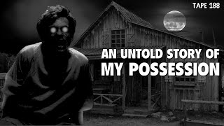 An Untold Story of My Possession | Horror Tape 188
