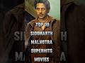 Top 10 Siddharth Malhotra Movies Siddharthmalhotra Newmovie Bollywood Scififilm Comedymovie