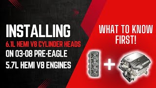 6.1L HEMI cylinder heads on a 5.7L HEMI - What to know