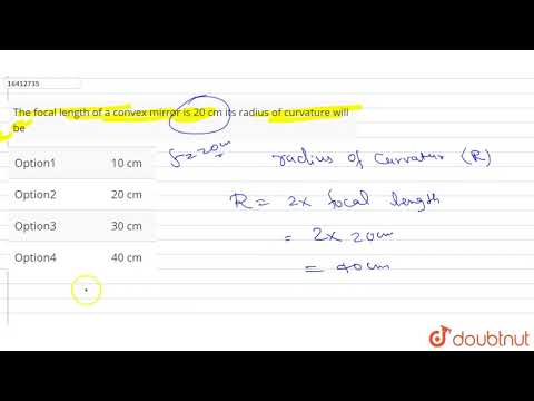 The focal length of a convex mirror is 20 cm its radius of curvature will be