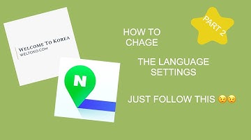 How to change language settings in NaverMaps | PART 2