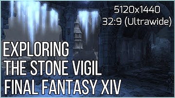 The Stone Vigil - In-Depth Exploration - Final Fantasy XIV - 32:9 - 5120x1440 Ultrawide.