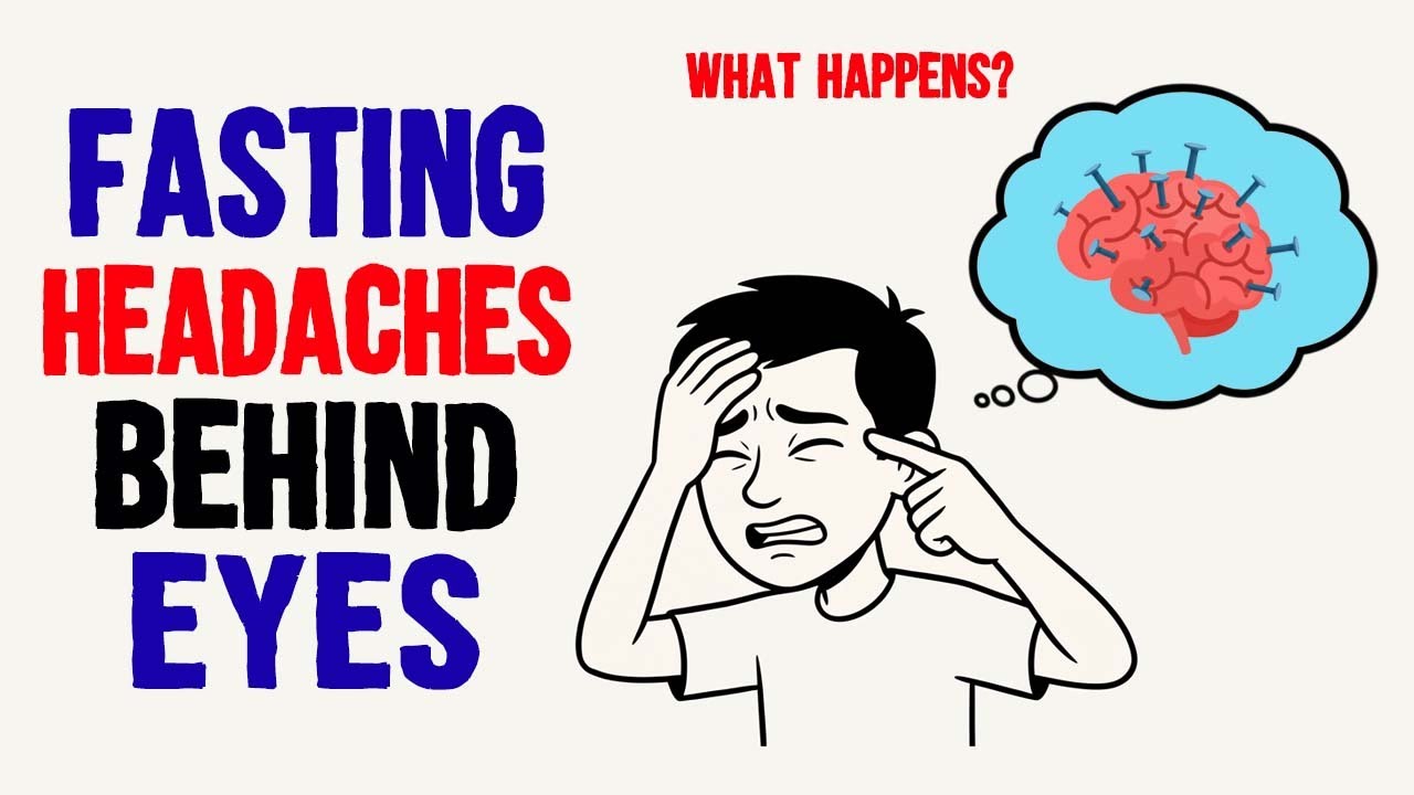 Fasting Headaches Behind Eyes: What Your Body Is Trying To Tell You (Fasting Benefits)
