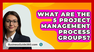 What Are The 5 Project Management Process Groups? - BusinessGuide360.com