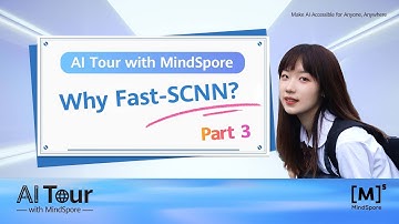 Al Tour with MindSpore Part 3 - Why Fast-SCNN?