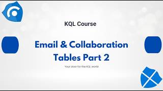 9.KQL Course: Email & Collaboration Tables Part 2