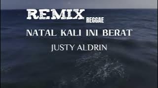 LAGU REGGAE TERBARU  2024 ||🌵 JUSTY ALDRIN - NATAL KALI INI BERAT || 🌵 REMIX IBEN BEAT ||