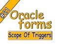 21-Oracle forms 11g | scope of triggers|أوراكل فورم