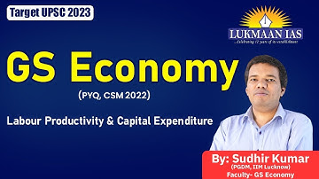 PYQ, CSM 2022 | Labour Productivity & Capital Expenditure | By Sudhir Kumar | Lukmaan IAS